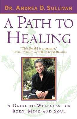Book cover of A Path To Healing: A Guide To Wellness For Body, Mind, And Soul