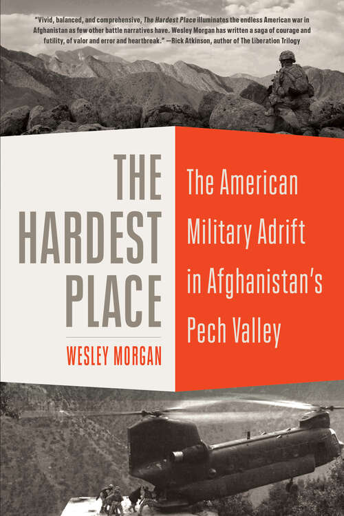 Book cover of The Hardest Place: The American Military Adrift in Afghanistan's Pech Valley