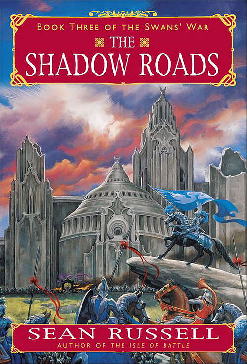 Book cover of The Shadow Roads: Book Three Of The Swans' War (The Swans' War Series #3)