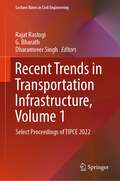 Recent Trends in Transportation Infrastructure, Volume 1: Select Proceedings of TIPCE 2022 (Lecture Notes in Civil Engineering #354)