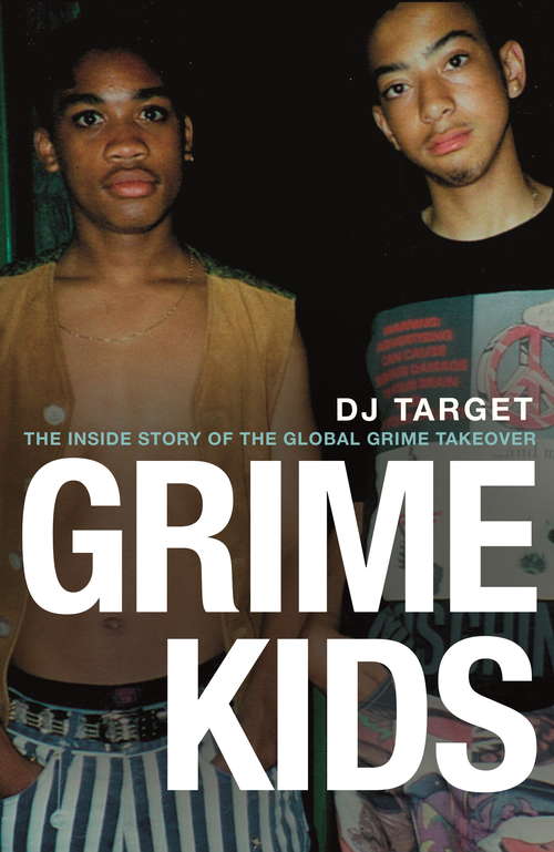 Book cover of Grime Kids: The Inside Story of the Global Grime Takeover
