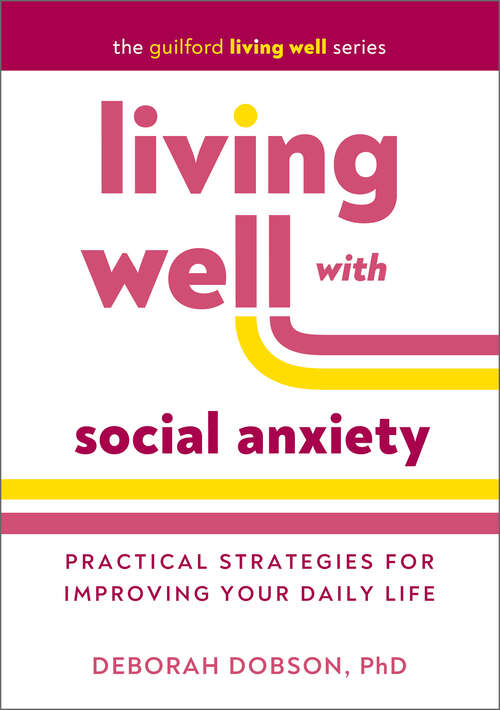 Book cover of Living Well with Social Anxiety: Practical Strategies for Improving Your Daily Life (The Guilford Living Well Series)