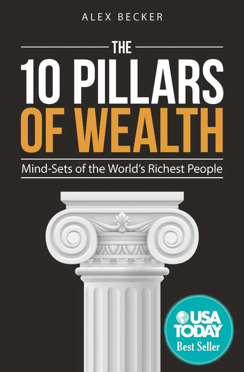 Book cover of The 10 Pillars of Wealth: Mind-Sets of the World's Richest People