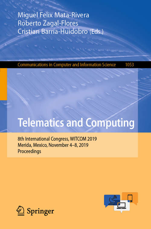 Telematics and Computing: 8th International Congress, WITCOM 2019, Merida, Mexico, November 4–8, 2019, Proceedings (Communications in Computer and Information Science #1053)