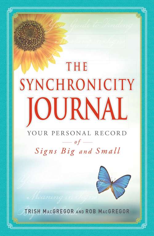 The Synchronicity Journal: Your Personal Record of Signs Big and Small