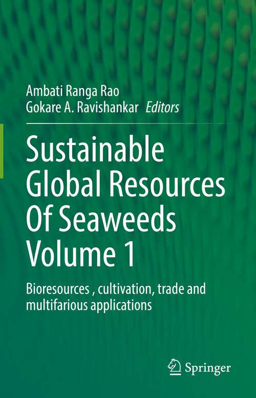 Sustainable Global Resources Of Seaweeds Volume 1: Bioresources , cultivation, trade and multifarious applications