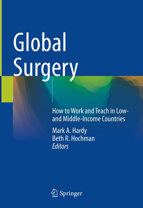 Book cover of Global Surgery: How to Work and Teach in Low- and Middle-Income Countries (1st ed. 2023)