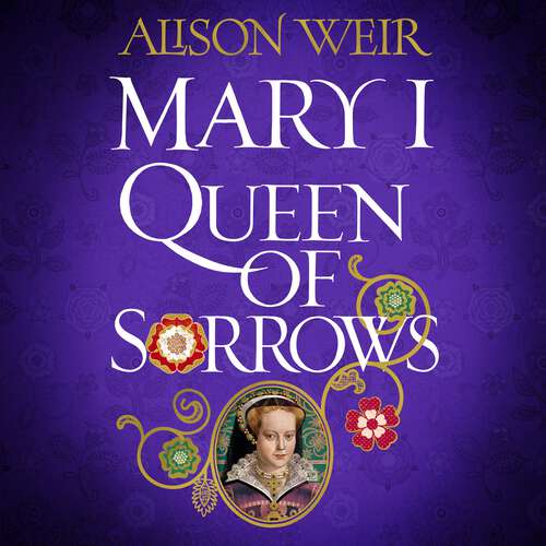 Book cover of Mary I: Queen of Sorrows
