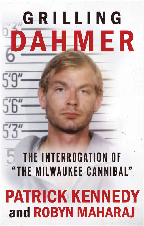 Grilling Dahmer: The Interrogation Of "The Milwaukee Cannibal"