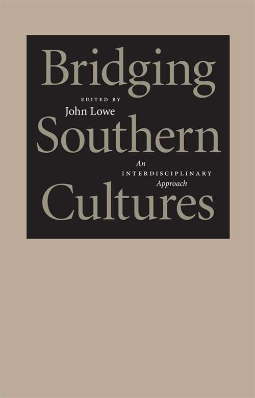 Bridging Southern Cultures: An Interdisciplinary Approach (Southern Literary Studies #1)