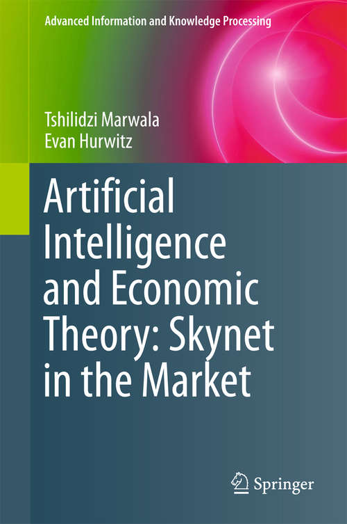 Book cover of Artificial Intelligence and Economic Theory: Skynet in the Market (Advanced Information and Knowledge Processing)