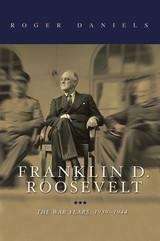 Book cover of Franklin D. Roosevelt: The War Years, 1939-1945