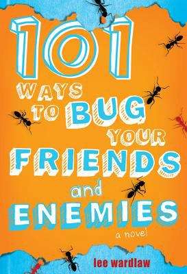 Book cover of 101 Ways to Bug Your Friends and Enemies