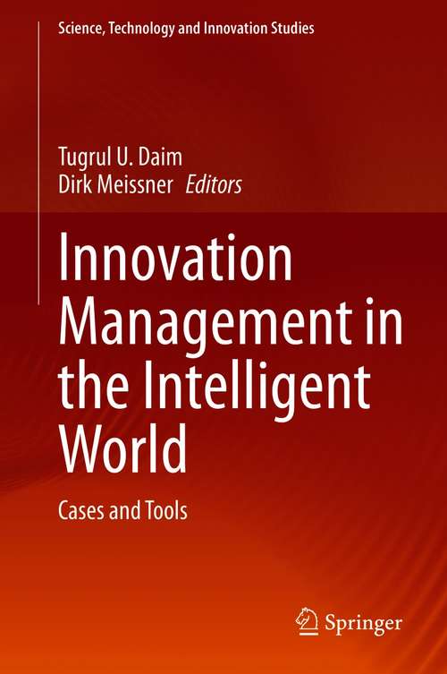 Innovation Management in the Intelligent World: Cases and Tools (Science, Technology and Innovation Studies)