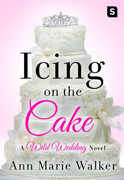 Book cover of Icing on the Cake: A Wild Wedding Novel
