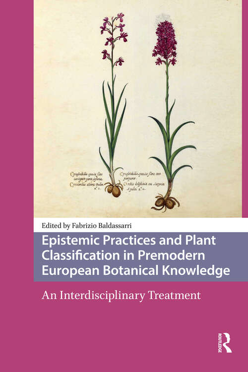 Book cover of Epistemic Practices and Plant Classification in Premodern European Botanical Knowledge: An Interdisciplinary Treatment (1) (Scientiae Studies)