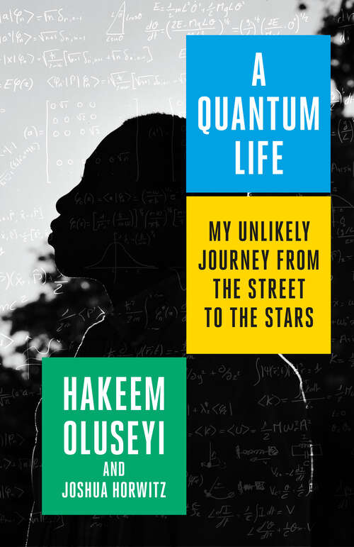 Book cover of A Quantum Life: My Unlikely Journey from the Street to the Stars