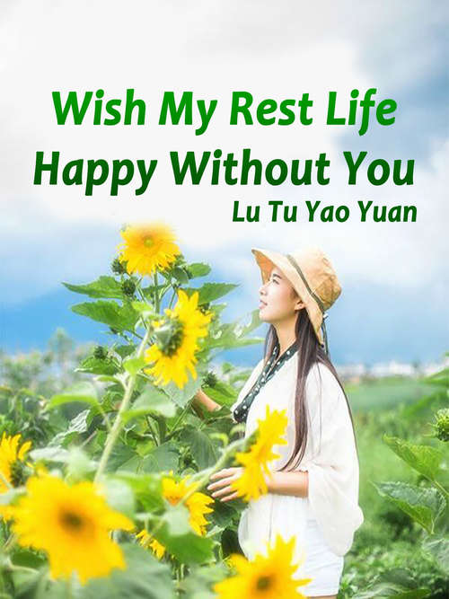 Wish My Rest Life Happy Without You: Volume 1 (Volume 1 #1)