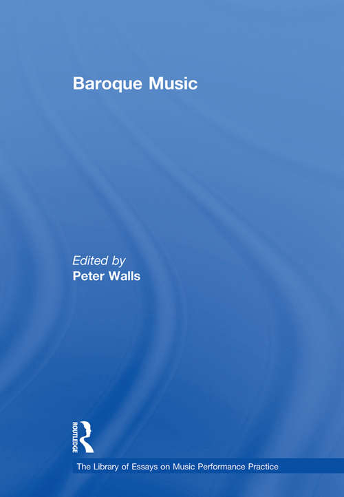 Baroque Music (The\library Of Essays On Music Performance Practice Ser. #3)