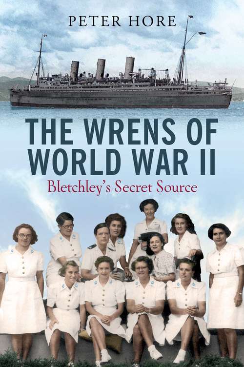 Book cover of The Wrens of World War II: Bletchley's Secret Source