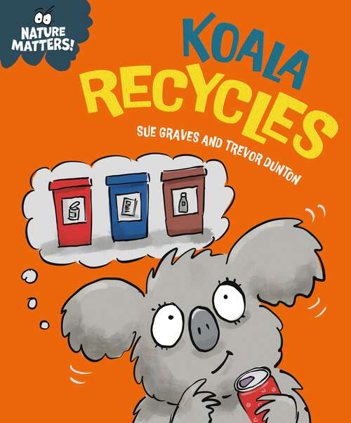Book cover of Koala Recycles (Nature Matters)