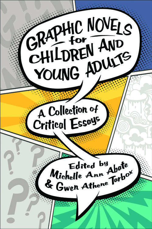 Book cover of Graphic Novels for Children and Young Adults: A Collection of Critical Essays (EPUB Single) (Children's Literature Association Series)