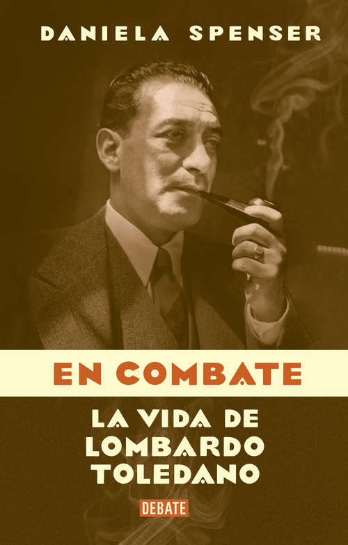 Book cover of En combate: La vida de Lombardo Toledano