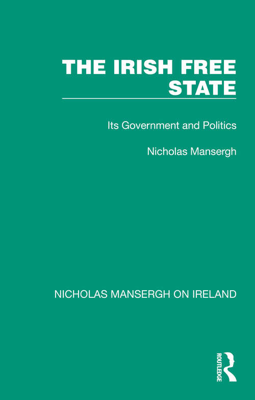 Book cover of The Irish Free State: Its Government and Politics
