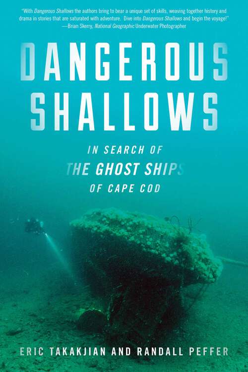 Book cover of Dangerous Shallows: In Search of the Ghost Ships of Cape Cod