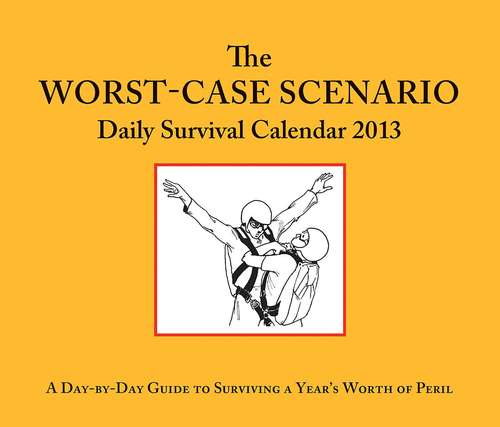 2013 Daily Calendar: Worst-Case Scenario