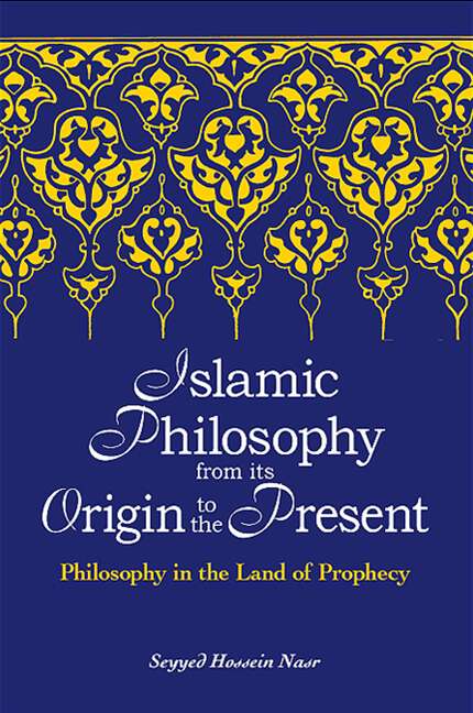 Book cover of Islamic Philosophy from Its Origin to the Present: Philosophy in the Land of Prophecy (SUNY series in Islam)
