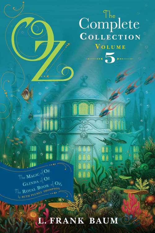 Book cover of Oz, the Complete Collection, Volume 5: The Magic of Oz; Glinda of Oz; The Royal Book of Oz (The Land of Oz: 13, 14)