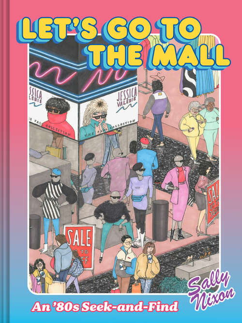 Book cover of Let's Go to the Mall: A Seek-and-Find Trip Back to the ’80s