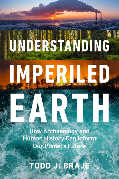 Book cover of Understanding Imperiled Earth: How Archaeology and Human History Can Inform Our Planet's Future