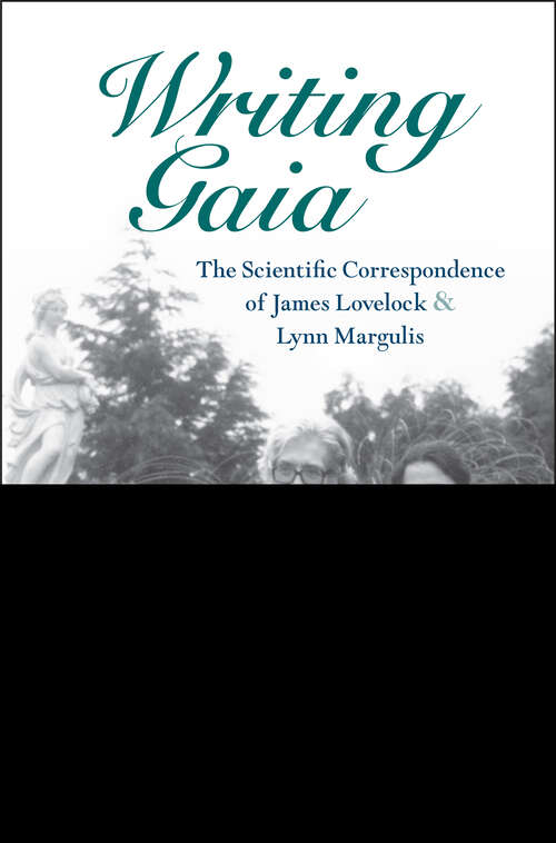 Book cover of Writing Gaia: The Scientific Correspondence of James Lovelock and Lynn Margulis