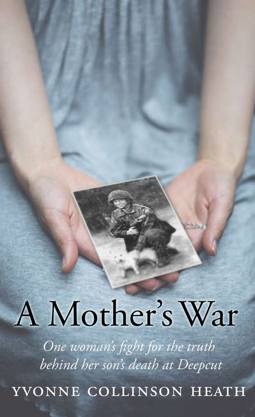 Book cover of A Mother's War: One Woman's Fight for the Truth Behind Her Son's Death at Deepcut