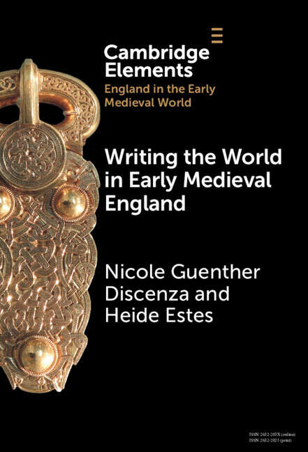 Book cover of Elements in England in the Early Medieval World: Writing the World in Early Medieval England