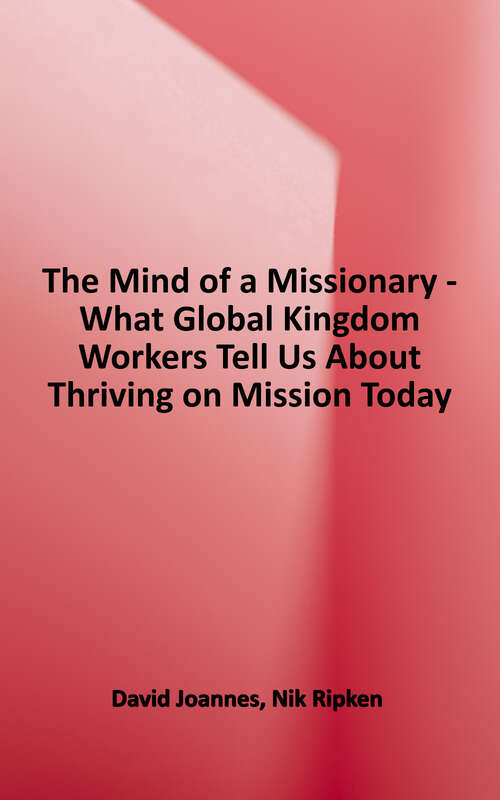 Book cover of The Mind of a Missionary: What Global Kingdom Workers Tell Us About Thriving on Mission Today