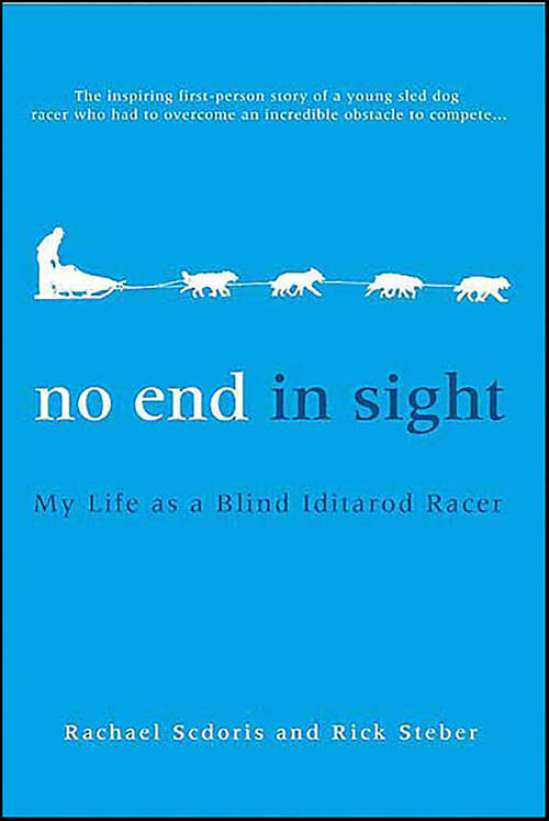 Book cover of No End in Sight: My Life as a Blind Iditarod Racer