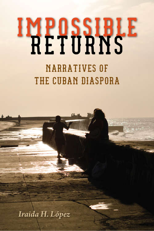 Book cover of Impossible Returns: Narratives of the Cuban Diaspora