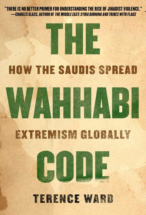 The Wahhabi Code: How the Saudis Spread Extremism Globally