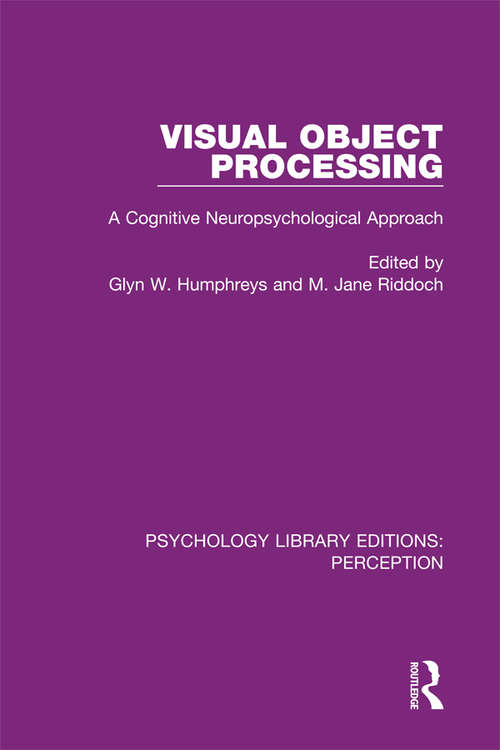 Visual Object Processing: A Cognitive Neuropsychological Approach (Psychology Library Editions: Perception #15)