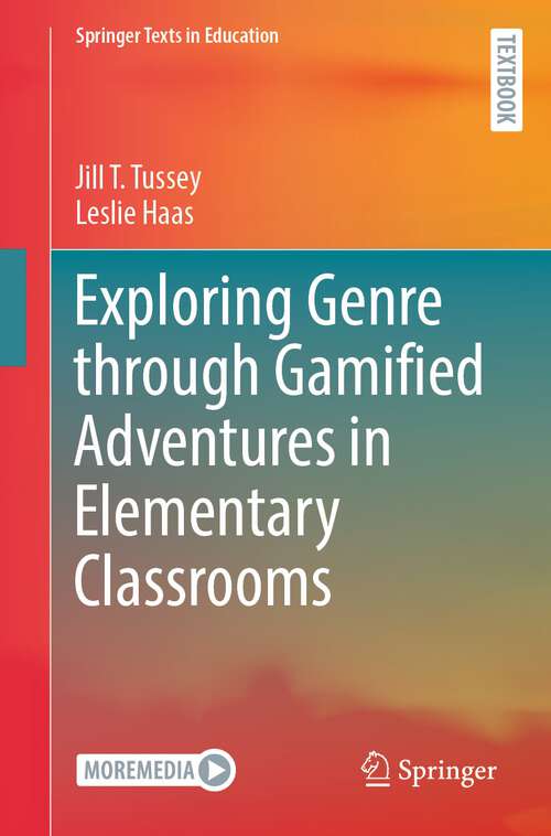 Book cover of Exploring Genre through Gamified Adventures in Elementary Classrooms (1st ed. 2023) (Springer Texts in Education)