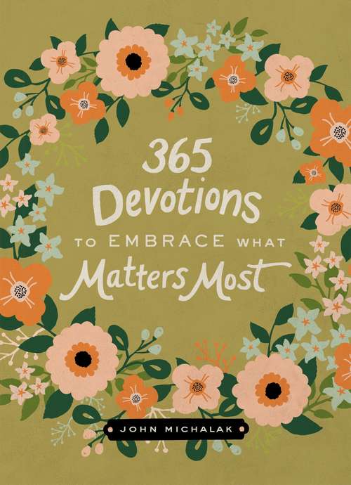 Book cover of 365 Devotions to Embrace What Matters Most