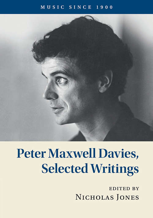 Music Since 1900: Peter Maxwell Davies, Selected Writings (Music since 1900)