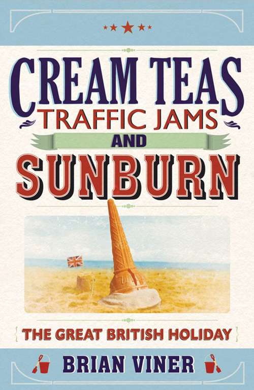 Book cover of Cream Teas, Traffic Jams and Sunburn