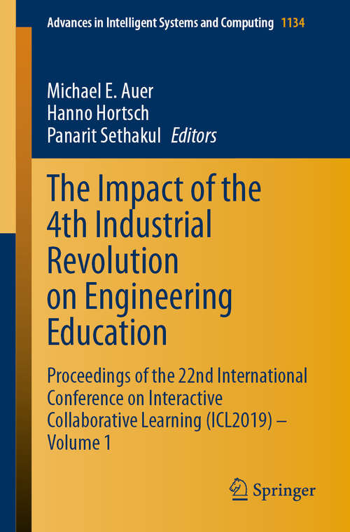 The Impact of the 4th Industrial Revolution on Engineering Education: Proceedings of the 22nd International Conference on Interactive Collaborative Learning (ICL2019) – Volume 1 (Advances in Intelligent Systems and Computing #1134)