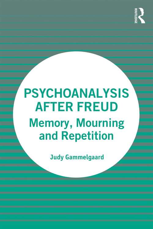 Book cover of Psychoanalysis After Freud: Memory, Mourning and Repetition