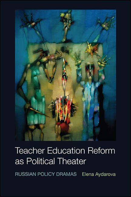Book cover of Teacher Education Reform as Political Theater: Russian Policy Dramas