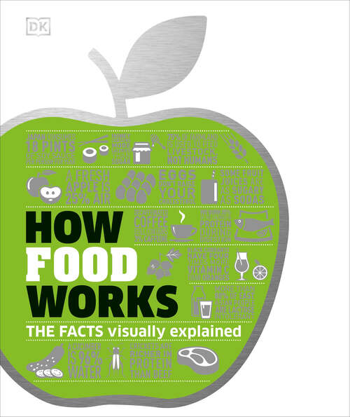 Book cover of How Food Works: The Facts Visually Explained (DK How Stuff Works)
